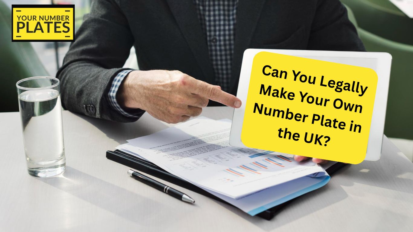 Own Number Can You Legally Make Your Own Number Plate in the UK? β Your Number Plates