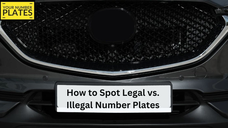 How to Spot Legal vs. Illegal Number Plates – Your Number Plates